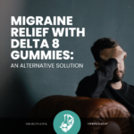 Delta 8 THC Gummies: A Safer Alternative to Traditional Migraine Medications?