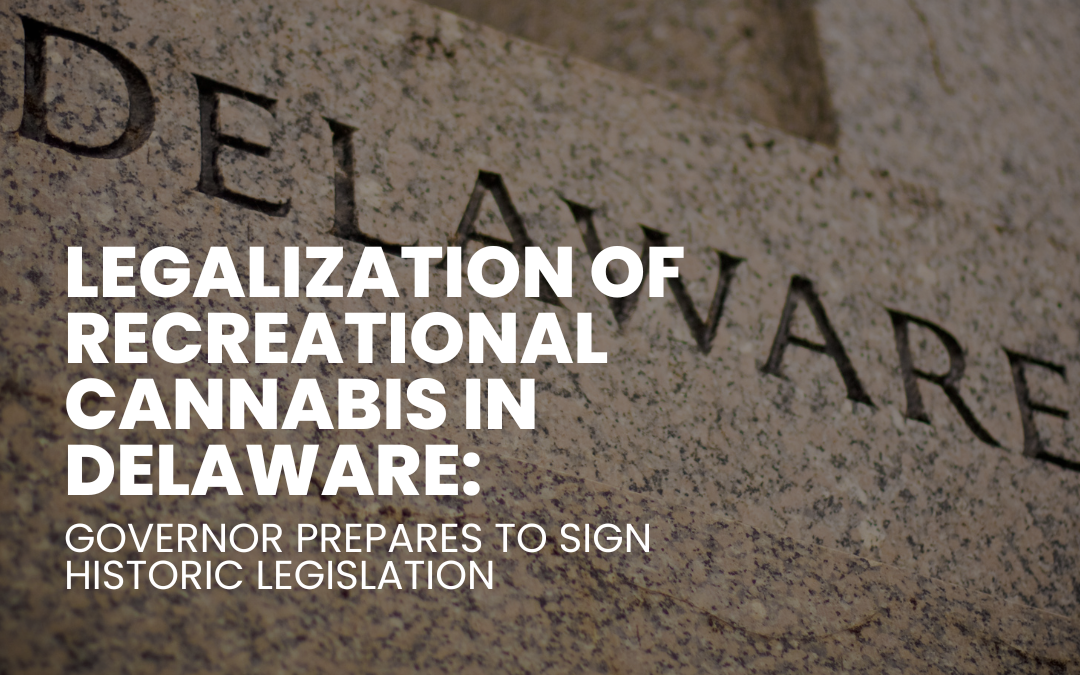 Delaware To Legalize Recreational Cannabis Historic Signing 